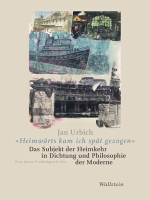 cover image of "Heimwärts kam ich spät gezogen". Das Subjekt der Heimkehr in Dichtung und Philosophie der Moderne